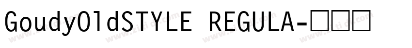 GoudyOldSTYLE REGULA字体转换